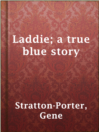Imagen de portada para Laddie; a true blue story